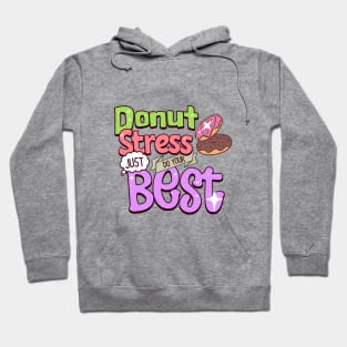 Donut Stress Just Do Your Best Hoodie